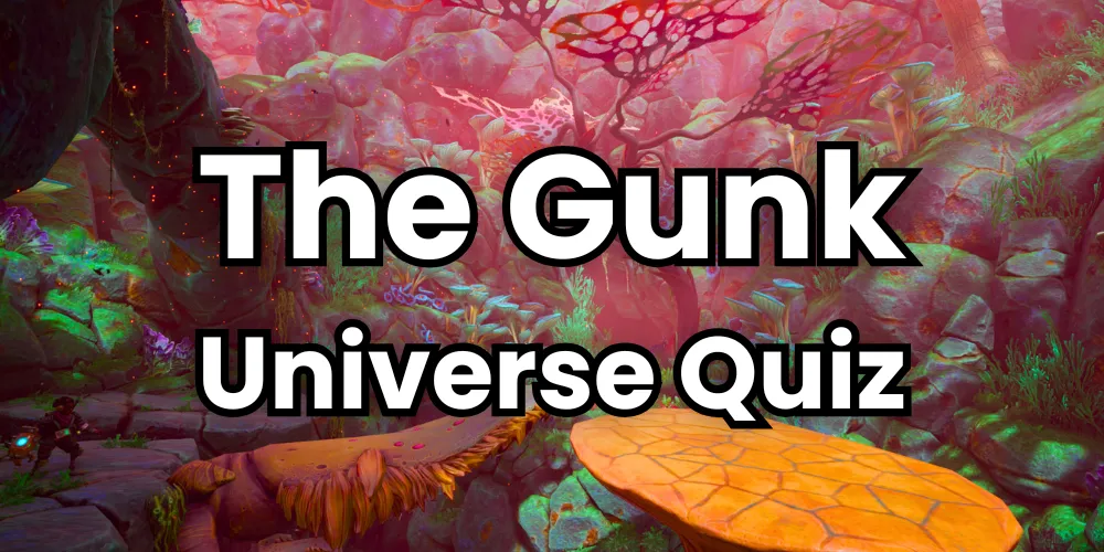 The Gunk Universe Quiz